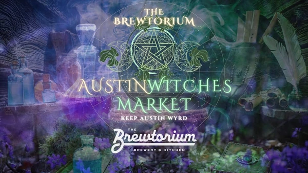 Promotional banner for the Austin Witches Market at The Brewtorium Brewery & Kitchen in Austin. The artwork features The Brewtorium logo, a vivid green and purple mystical design, a pentagram motif, and the event branding inviting guests to a witch-themed market night at the brewpub.